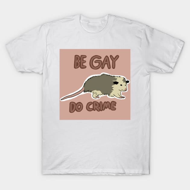 Be gay do crime sticker T-Shirt by annoyingarts